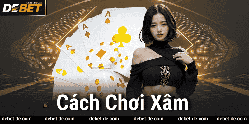 Cách Đặt Cược Khi Chơi Xâm