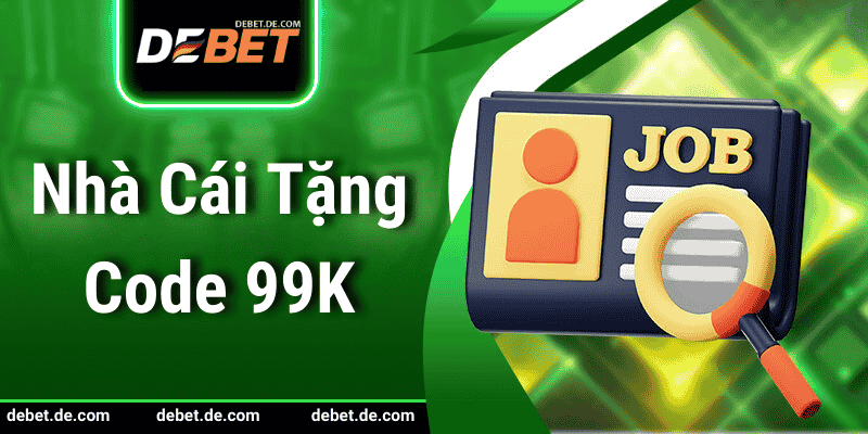 Ưu Đãi Code 99K Cho Thành Viên Mới Tại Debet